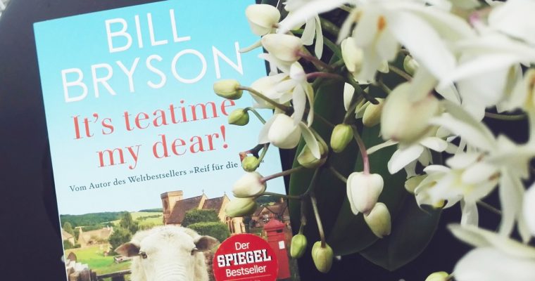 Bill Bryson, It’s tea time, my dear
