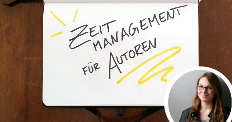 Zeitmanagement für Autoren: Ansätze für Neulinge und Profis (Tanja Hanika)