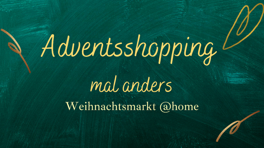 Adventsshopping mal anders [Weihnachtsmarkt @home]