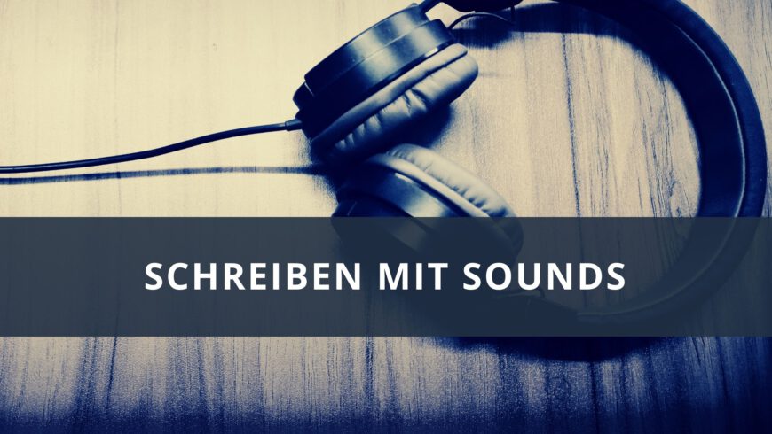 Schreiben mit Sounds