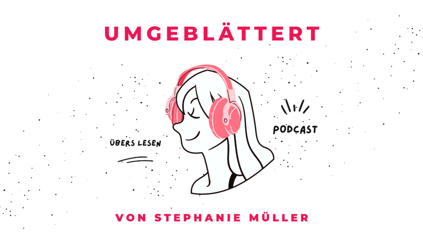 Umgeblättert Episode #10 – Podcast