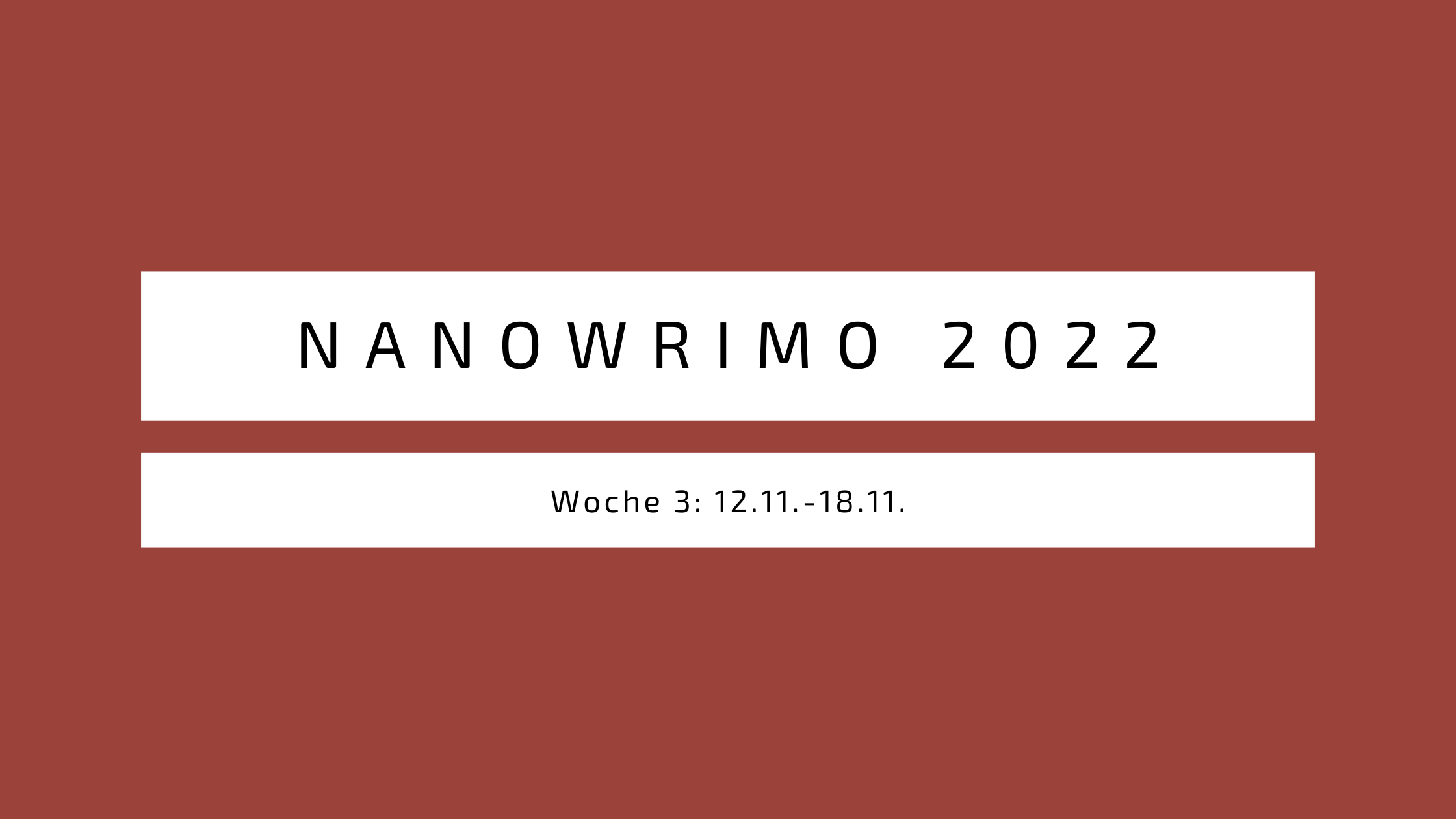 Nanowrimo 2022 Woche 3 (12.11.- 18.11.)