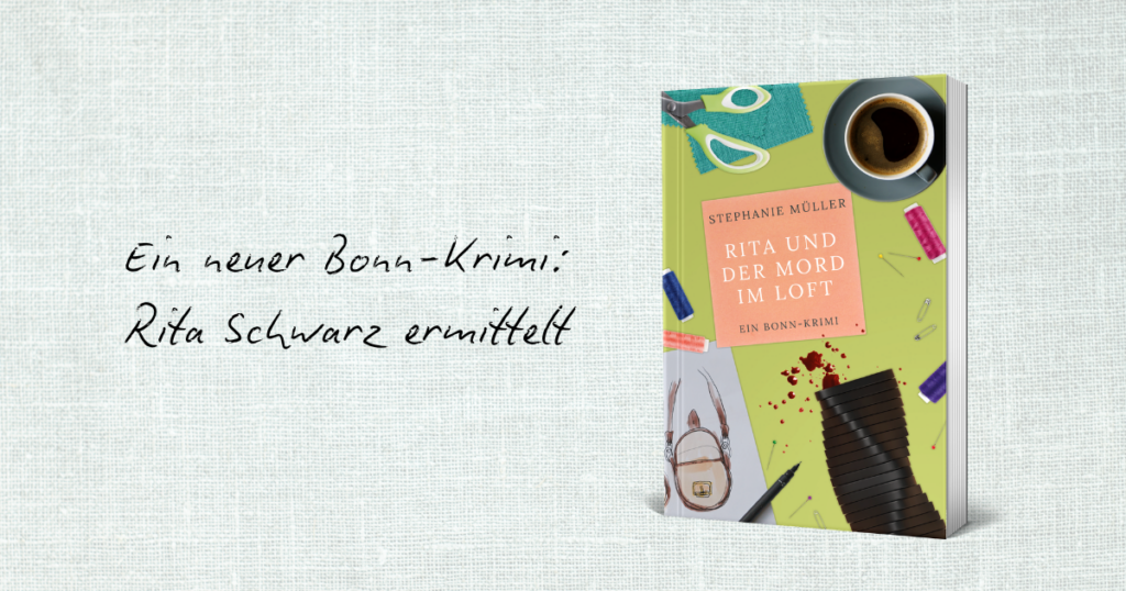 Ein neuer Bonn-Krimi erscheint: Rita und der Mord im Loft. Rita Schwarz ermittelt. Buchcover vor textilem Hintergrund.