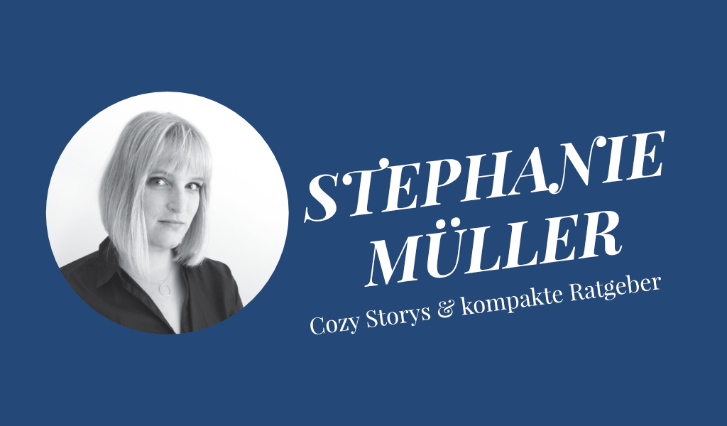 Weiße Schrift auf blauem Grund: Stephanie Müller - Cozy Storys und kompakte Ratgeber